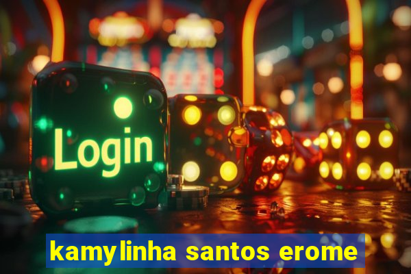 kamylinha santos erome